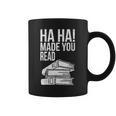 Ha Ha Made You Read Teacher Reading Book Lover Graphic Print Coffee Mug Ha Ha Made You Read Teacher Reading Book Lover Graphic Print Coffee Mug