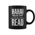 Haha Made You Read Reading Teacher Book Reader For Men Women Graphic Print Coffee Mug Haha Made You Read Reading Teacher Book Reader For Men Women Graphic Print Coffee Mug