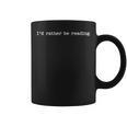 I'd Rather Be Reading Reader For Book Lovers Graphic Print Coffee Mug
