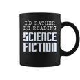 I'd Rather Be Reading Science Fiction Sci Fi Book Reader Graphic Print Coffee Mug