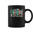 I'm With The Banned Books I Read Banned Books Lovers Graphic Print Coffee Mug