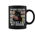 I'm Done Peopling Where Are My Books Bookworm Lover Teachers Graphic Print Coffee Mug