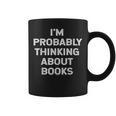 I'm Probably Thinking About Books Lover Worm Quote Fun Graphic Print Coffee Mug