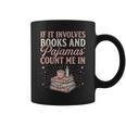 If It Involves Books & Pajamas Count Me In Cute Pajama Night Graphic Print Coffee Mug If It Involves Books & Pajamas Count Me In Cute Pajama Night Graphic Print Coffee Mug