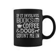 If It Involves Books Coffee Dogs Shirt Book Lover Read Tee Graphic Print Coffee Mug