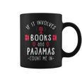 If It Involves Books And Pajamas Book Lover & Reading Graphic Print Coffee Mug If It Involves Books And Pajamas Book Lover & Reading Graphic Print Coffee Mug