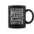 If It Involves Books And Pajamas Count Me In Book Lover Graphic Print Coffee Mug