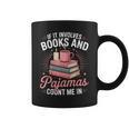 If It Involves Books And Pajamas Count Me In Book Lover Cozy Graphic Print Coffee Mug If It Involves Books And Pajamas Count Me In Book Lover Cozy Graphic Print Coffee Mug