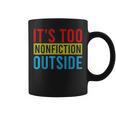 Its Too Nonfiction Outside Book Lovers Reading Vintage Graphic Print Coffee Mug Its Too Nonfiction Outside Book Lovers Reading Vintage Graphic Print Coffee Mug