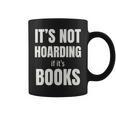 It's Not Hoarding Books Book Collector Graphic Print Coffee Mug It's Not Hoarding Books Book Collector Graphic Print Coffee Mug