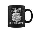 It's Not Hoarding If It's Books In Book Lover Avid Reader Graphic Print Coffee Mug