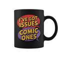 I'Ve Got Issues The Comic Book Kind Collector Graphic Print Coffee Mug