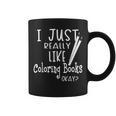 I Just Really Like Coloring Books Okay Quote Graphic Print Coffee Mug