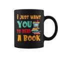 I Just Want You To Read A Book For Men Women T-Shirt Graphic Print Coffee Mug