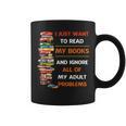 I Just Want To Read My Books Ignore All Of My Adult Problems Graphic Print Coffee Mug I Just Want To Read My Books Ignore All Of My Adult Problems Graphic Print Coffee Mug