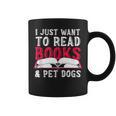 I Just Want To Read Books And Pet Dogs Cute Animal Reading Graphic Print Coffee Mug I Just Want To Read Books And Pet Dogs Cute Animal Reading Graphic Print Coffee Mug