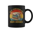 Keep Your Bans Off Our Books Booker Apparel Graphic Print Coffee Mug Keep Your Bans Off Our Books Booker Apparel Graphic Print Coffee Mug