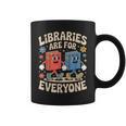 Libraries Are For Everyone Librarians Banned Book Lovers Graphic Print Coffee Mug Libraries Are For Everyone Librarians Banned Book Lovers Graphic Print Coffee Mug