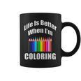 Life Is Better When I'm Coloring Adult Coloring Book T-Shirt Graphic Print Coffee Mug Life Is Better When I'm Coloring Adult Coloring Book T-Shirt Graphic Print Coffee Mug