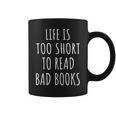 Life Is Too Short To Read Bad Books Bookworm Librarian Graphic Print Coffee Mug