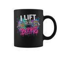 I Lift So I Can Carry More Books Reader Librarian Graphic Print Coffee Mug