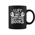Lift So I Can Carry More Books Reading Lover Fitness Workout Graphic Print Coffee Mug Lift So I Can Carry More Books Reading Lover Fitness Workout Graphic Print Coffee Mug