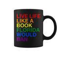 Live Life Like A Book Florida Would Ban Pride Slogan Graphic Print Coffee Mug Live Life Like A Book Florida Would Ban Pride Slogan Graphic Print Coffee Mug