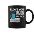 I Love You To The Bookstore And Back Book Readers T-Shirt Graphic Print Coffee Mug I Love You To The Bookstore And Back Book Readers T-Shirt Graphic Print Coffee Mug