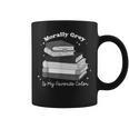 Morally Grey Is My Favorite Color Bookish Book Lover Graphic Print Coffee Mug