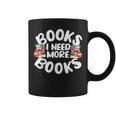 I Need More Books Book Reader Themed Graphic Print Coffee Mug
