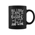 All I Need Are Books And Wine Cute Reading Graphic Print Coffee Mug All I Need Are Books And Wine Cute Reading Graphic Print Coffee Mug