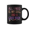 All I Need Is My Dog And A Good Book Girls Book Reader Graphic Print Coffee Mug