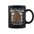No I Don't Have A Book Problem I Have A Storage Problem Graphic Print Coffee Mug No I Don't Have A Book Problem I Have A Storage Problem Graphic Print Coffee Mug