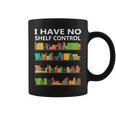 I Have No Shelf Control Book Lover Cute Reading Graphic Print Coffee Mug