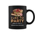 I Like To Party & By Party I Mean Read Books Reading Book Graphic Print Coffee Mug I Like To Party & By Party I Mean Read Books Reading Book Graphic Print Coffee Mug