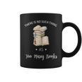 There Is No Such Thing As To Many Books Reading Book Lover Graphic Print Coffee Mug