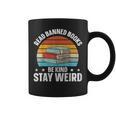 Read Banned Books Be Kind Stay Weird Graphic Print Coffee Mug