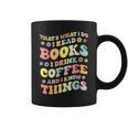 I Read Books And i Know Things Funny Coffee Reading Groovy Graphic Print Coffee Mug