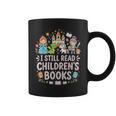 I Still Read Children's Books Book Lovers Teacher Graphic Print Coffee Mug