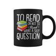 To Read Or Not To Read Reading Book-Worm Lover Bibliophiles Graphic Print Coffee Mug To Read Or Not To Read Reading Book-Worm Lover Bibliophiles Graphic Print Coffee Mug