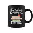 Reading Is Always a Good Idea Book Reader Graphic Print Coffee Mug
