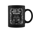 Reading Book Lover Bookish Floral Ask Me What I'm Reading Graphic Print Coffee Mug