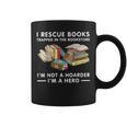 I Rescue Books Trapped In The Bookstore I'm Not A Hoarder Graphic Print Coffee Mug I Rescue Books Trapped In The Bookstore I'm Not A Hoarder Graphic Print Coffee Mug