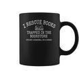 I Rescue Books Trapped In The Bookstore Quote Graphic Print Coffee Mug I Rescue Books Trapped In The Bookstore Quote Graphic Print Coffee Mug