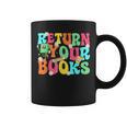 Return Your Books School Librarian School Library Worker Graphic Print Coffee Mug