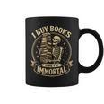 Skeleton I Buy Books Like I'm Immortal Book Lovers Graphic Print Coffee Mug Skeleton I Buy Books Like I'm Immortal Book Lovers Graphic Print Coffee Mug
