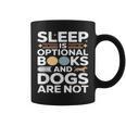 Sleep Is Optional Books And Dogs Are Not Reading Graphic Print Coffee Mug