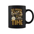 So Many Books Little Time Graphic Print Coffee Mug So Many Books Little Time Graphic Print Coffee Mug