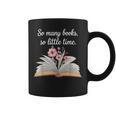 So Many Books Little Time Loves To Read Books Bookworm Graphic Print Coffee Mug So Many Books Little Time Loves To Read Books Bookworm Graphic Print Coffee Mug
