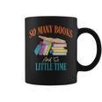 So Many Books And So Little Time Reading Book Lover Graphic Print Coffee Mug So Many Books And So Little Time Reading Book Lover Graphic Print Coffee Mug